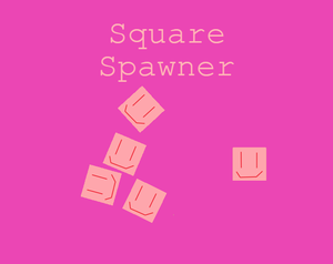 play Square Spawner