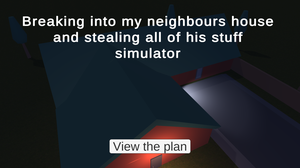 play Breaking Into My Neighbours House And Stealing All Of His Stuff Simulator