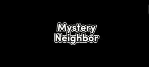 play Mystery. Neighbor