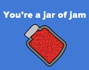 play You'Re A Jar Of Jam