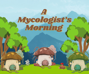 play A Mycologist'S Morning