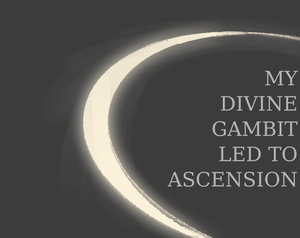 play My Divine Gambit Led To Ascension