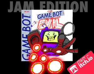 play The Gamebot™ Has Become Evil! [Jam Edition]