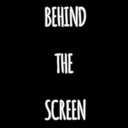 Behind The Screen