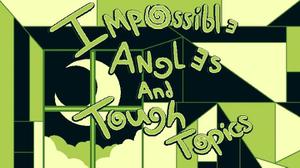 play Impossible Angles And Tough Topics