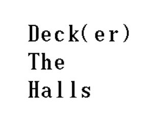 play Deck(Er) The Halls