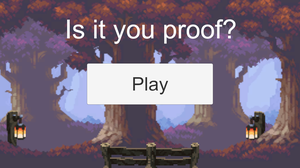 play Is It You Proof