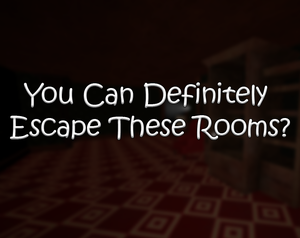play You Can Definitely Escape These Rooms?