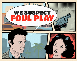 play We Suspect Foul Play