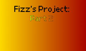 play Fizz'S Project: Part 2