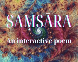 play Saṃsāra—An Interactive Poem