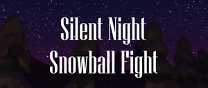play Silent Night, Snowball Fight
