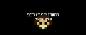 Seth'S Dilemma Prototype 2