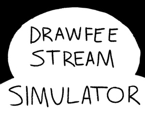 play Drawfee Stream Simulator