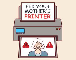 play Fix Your Mother'S Printer