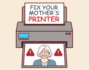 play Fix Your Mother'S Printer