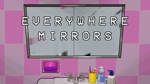 Everywhere, Mirrors