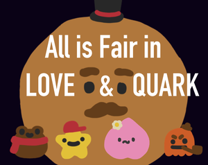 play All Is Fair In Love And Quarks