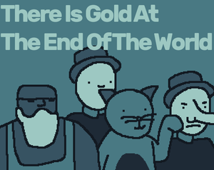 play There Is Gold At The End Of The World