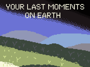 play Your Last Moments On Earth