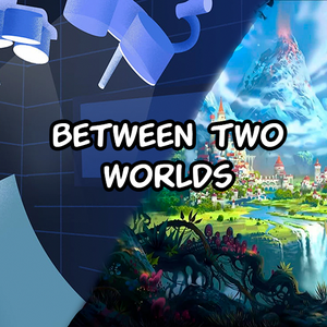 play Between Two Worlds