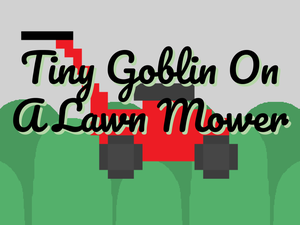 play Tiny Goblin On A Lawn Mower