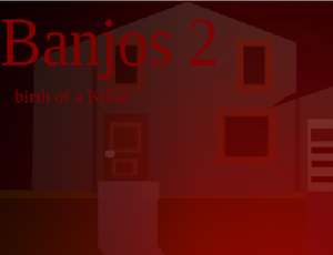 play Banjos 2 Birth Of A Killer