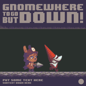 play Gnomewhere To Go But Down!