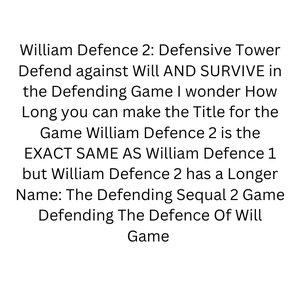 play William Defence 2: Defensive Towers Will...............................................................................
