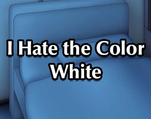 play I Hate The Color White