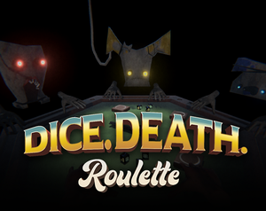 play Dice. Death. Roulette