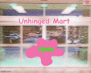 play Unhinged Mart<3