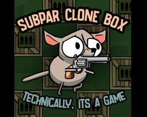 Subpar Clone Box