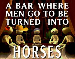 play A Bar Where Men Go To Be Turned Into Horses