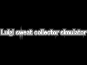play Luigi Sweat Collector Simulator