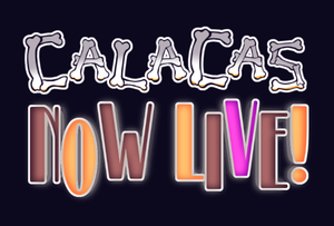 play Calacas, Now Live!