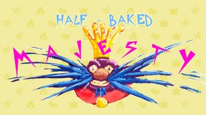 play Half Baked Majesty