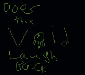 play Does The Void Laugh Back?