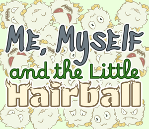 play Me Myself And The Little Hairball