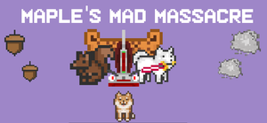 Maple'S Mad Massacre