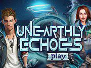 play Unearthly Echoes