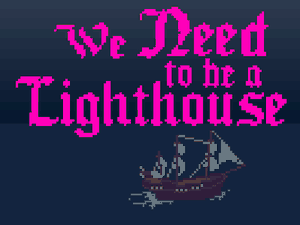 play We Need To Be A Lighthouse