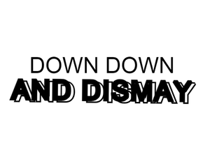 play Down Down And Dismay
