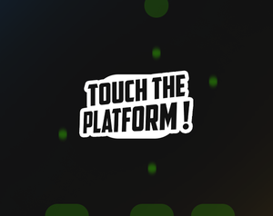 play Touch The Platform !