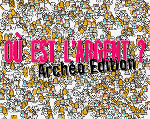 play Oã¹ Est L'Argent ? : Archã©O Edition