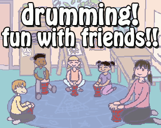 play Drumming! Fun With Friends!!