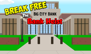 play Break Free The Bank Heist