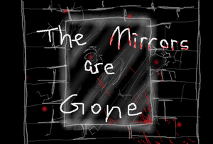 play [In Progress]The Mirrors Are Gone