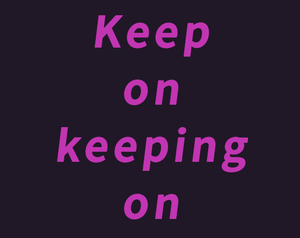 Keep On Keeping On