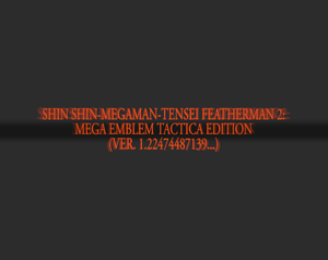 play Shin Shin-Megaman-Tensei Featherman 2: Mega Emblem Tactica Edition (Ver. 1.22474487139...)
